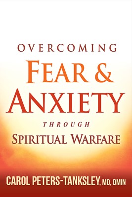 Overcoming Fear And Anxiety Through Spiritual Warfare (Paperback)