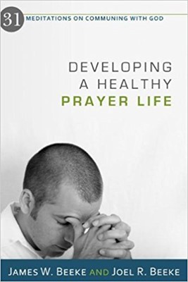 Developing A Healthy Prayer Life (Paperback)