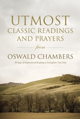 Utmost: Classic Readings And Prayers From Oswald Chambers (Paperback)