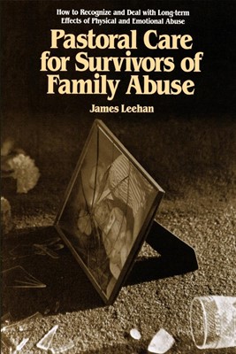 Pastoral Care for Survivors of Family Abuse (Paperback)
