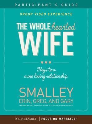 Wholehearted Wife, The: Participants Guide (Paperback)