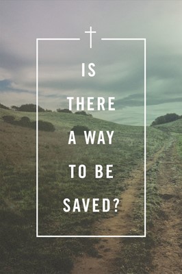 Is There a Way to Be Saved? (Pack of 25) (Pamphlet)