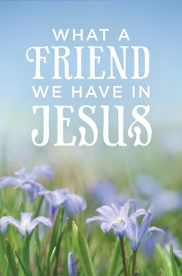 What A Friend We Have In Jesus (Pack Of 25) (Tracts)