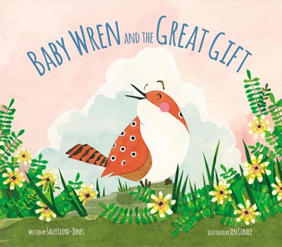 Baby Wren And The Great Gift (Hard Cover)