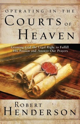 Operating in the Courts of Heaven (Paperback)