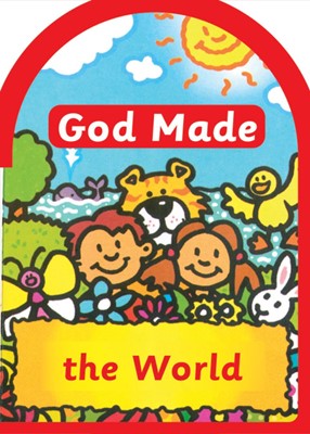 God Made The World (Board Book)