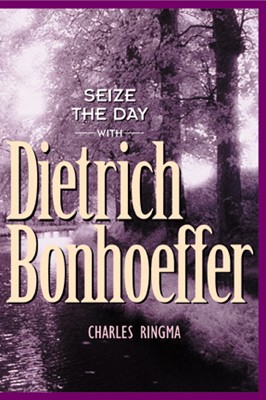 Seize the Day with Dietrich Bonhoeffer (Paperback)