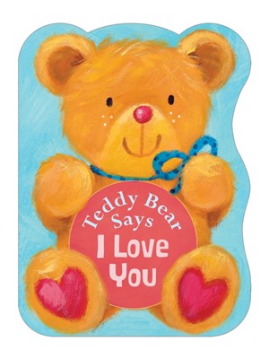 Teddy Bear Says I Love You (Board Book)