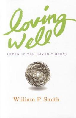 Loving Well (Paperback)