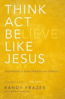 Think, Act, Be Like Jesus (Paperback)