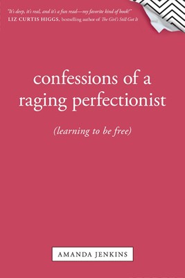 Confessions Of A Raging Perfectionist (Paperback)