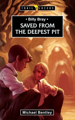 Billy Bray, Saved From The Deepest Pit (Paperback)