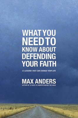 What You Need to Know About Defending Your Faith (Paperback)