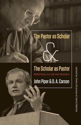 The Pastor As Scholar And The Scholar As Pastor (Paperback)