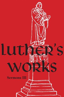 Luther's Works, Volume 56 (Sermons III) (Hard Cover)