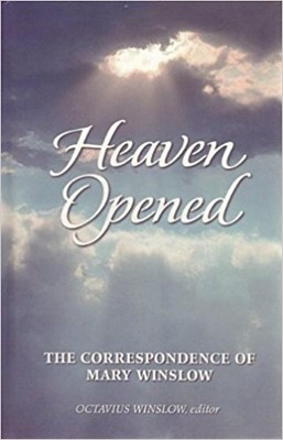 Heaven Opened: Letters Of Mary Winslow (Paperback)