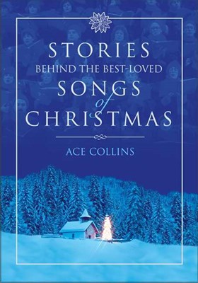 Stories Behind the Best-Loved Songs of Christmas (Hard Cover)