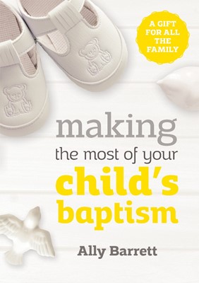 Making The Most Of Your Child's Baptism (Paperback)