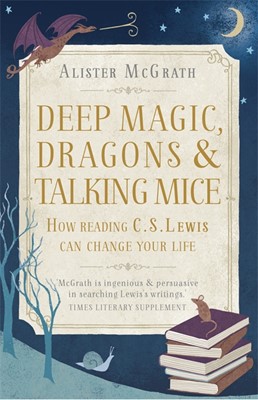 Deep Magic, Dragons And Talking Mice (Paperback)