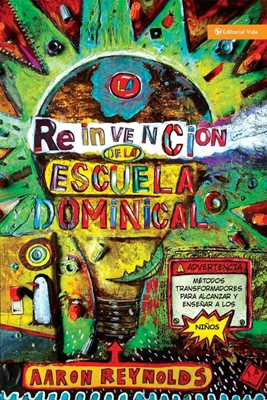 La Reinvencion de la Escuela Dominical (Paperback)