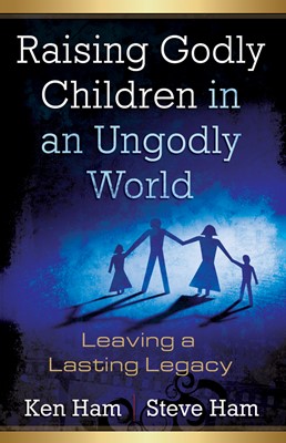 Raising Godly Children In An Ungodly World (Paperback)