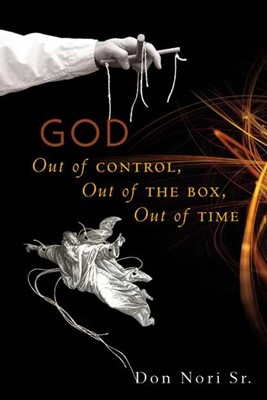 God: Out Of Control, Out Of The Box, Out Of Time (Paperback)