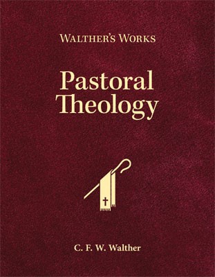 Walther's Works: Pastoral Theology (Hard Cover)