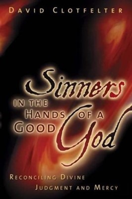 Sinners In The Hands Of A Good God (Paperback)