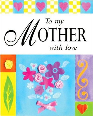 To My Mother With Love (Hard Cover)