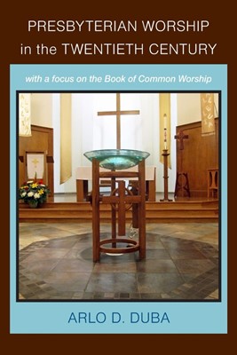 Presbyterian Worship in the Twentieth Century (Paperback)
