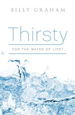 Thirsty For The Water Of Life? (Pack Of 25) (Tracts)