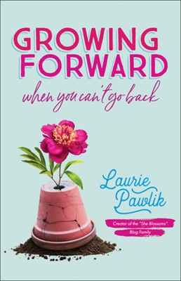 Growing Forward When You Can't Go Back (Paperback)
