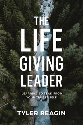 The Life-Giving Leader (Hard Cover)