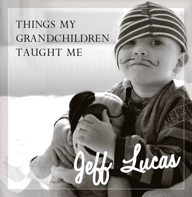 Things My Grandchildren Taught Me (Hard Cover)