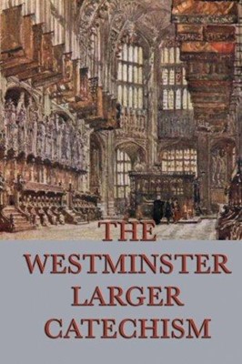 The Westminster Larger Catechism (Paperback)