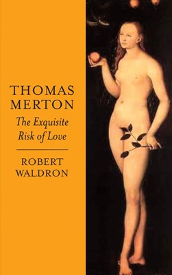Thomas Merton: The Exquisite Risk of Love (Paperback)