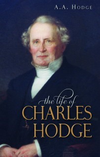 The Life Of Charles Hodge (Cloth-Bound)