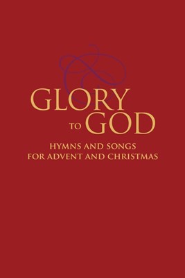 Glory to God - Hymns and Songs for Advent and Christmas (Paperback)