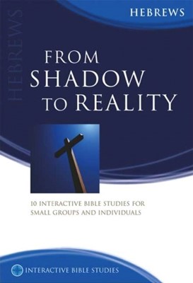 IBS From Shadow To Reality: Hebrews (Paperback)