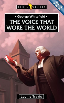 George Whitefield: Voice That Woke the World (Paperback)