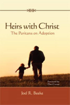 Heirs With Christ: The Puritans On Adoption (Paperback)