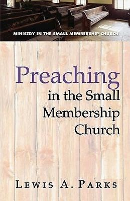 Preaching In The Small Membership Church (Paperback)