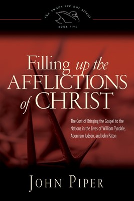 Filling Up The Afflictions Of Christ (Paperback)