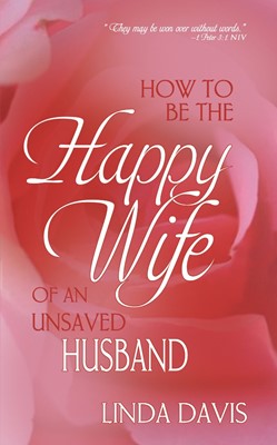 How To Be Happy Wife Of An Unsaved Husband (Paperback)