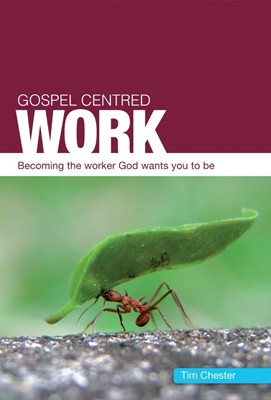 Gospel-Centred Work (Paperback)