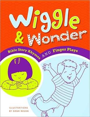 Wiggle & Wonder: Bible Story Rhymes And Finger Plays (Spiral Bound)