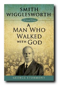 Smith Wigglesworth: A Man Who Walked With God (Paperback)