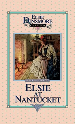 Elsie at Nantucket, Book 10 (Hard Cover)