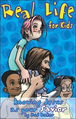 Real Life For Kids: Knowing Jesus As Your Saviour (Paperback)