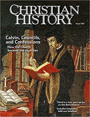 Christian History Magazine #120: Calvin Councils Confessions (Paperback)